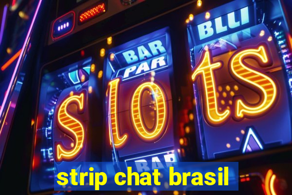 strip chat brasil